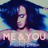 Rachel Brown - Me & You